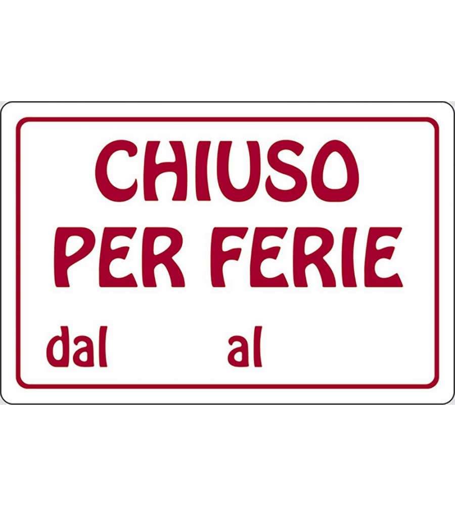 Cartello Chiuso per Ferie dal al attività commerciali 30CMx20CM