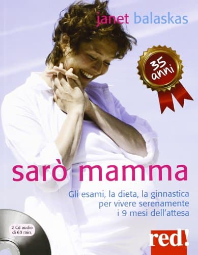 Sarò mamma - Gli esami, la dieta, la ginnastica per vivere serenamente o 9 mesi dell'attesa - Janet Balaskas - usato - Manualistica - Varia