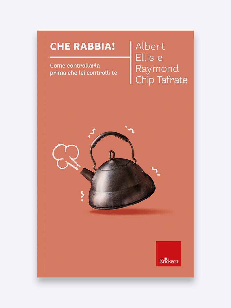 Che rabbia! | Come controllarla prima che lei controlli te | Psicologo | Erickson